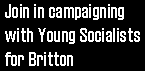 Join in campaigning with Young Socialists for Britton
