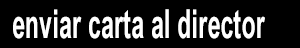 ENVIAR CARTA AL DIRECTOR
