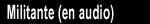 MILITANT AUDIO